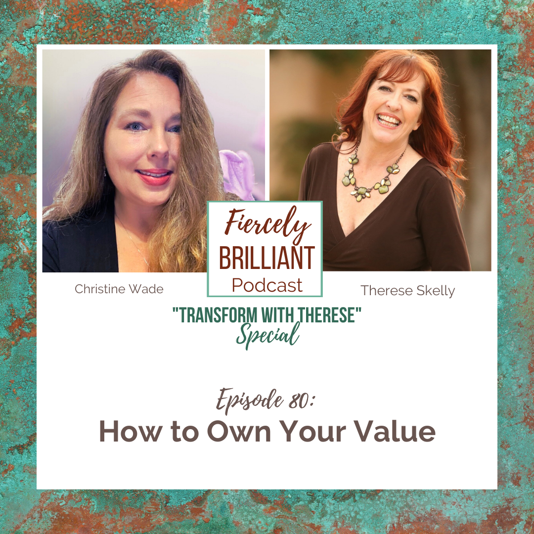Episode 80: How to Own Your Value with Christine Wade - Therese Skelly